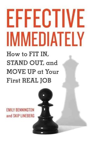 Immagine del venditore per Effective Immediately : How to Fit In, Stand Out, and Move Up at Your First Real Job venduto da GreatBookPrices