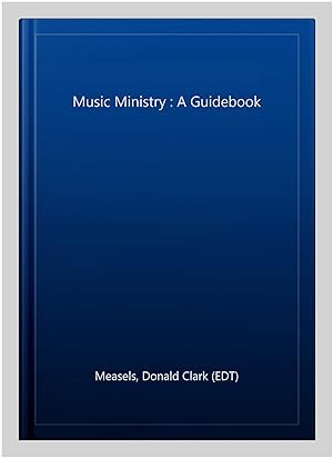 Seller image for Music Ministry : A Guidebook for sale by GreatBookPrices