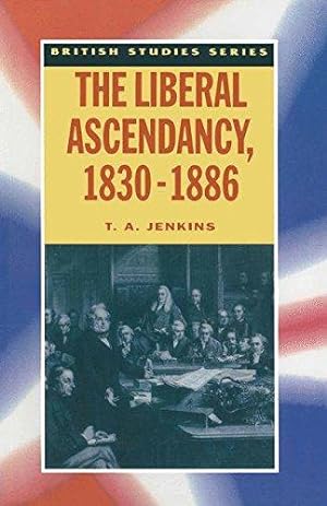 Seller image for The Liberal Ascendancy, 1830-1886 (British Studies Series) for sale by WeBuyBooks