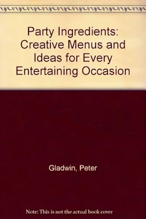 Imagen del vendedor de Party Ingredients: Creative Menus and Ideas for Every Entertaining Occasion a la venta por WeBuyBooks