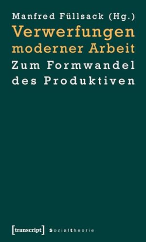 Bild des Verkufers fr Verwerfungen moderner Arbeit: Zum Formwandel des Produktiven (Sozialtheorie) zum Verkauf von Studibuch