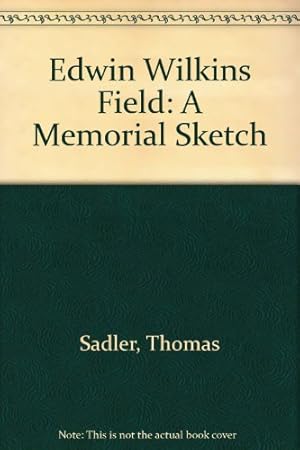 Bild des Verkufers fr Edwin Wilkins Field: A Memorial Sketch zum Verkauf von WeBuyBooks