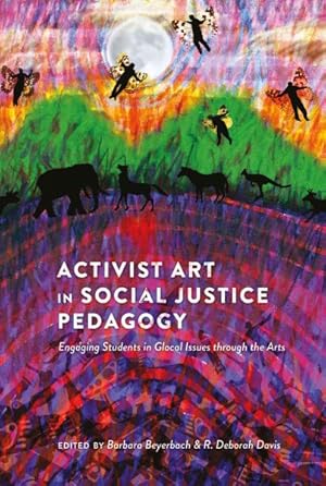 Imagen del vendedor de Activist Art in Social Justice Pedagogy : Engaging Students in Glocal Issues Through the Arts a la venta por GreatBookPricesUK