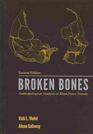 Seller image for Broken Bones : Anthropological Analysis of Blunt Force Trauma for sale by GreatBookPrices