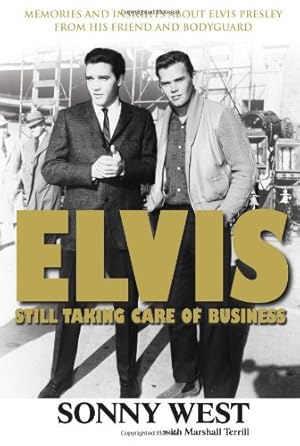 Seller image for Elvis: Still Taking Care of Business: Memories and Insights About Elvis Presley from His Friend and Bodyguard for sale by Pieuler Store