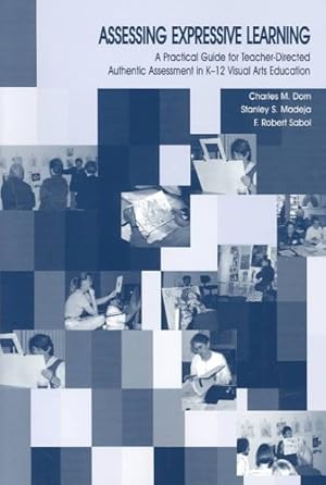 Immagine del venditore per Assessing Expressive Learning : A Practical Guide for Teacher-Directed Authentic Assessment in K-12 Visual Arts Education venduto da GreatBookPrices