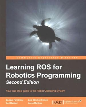 Seller image for Learning ROS for Robotics Programming : Your One-stop Guide to the Robot Operating System for sale by GreatBookPrices