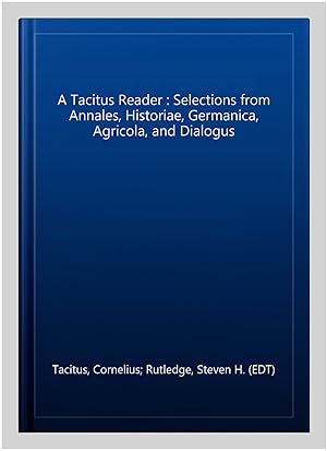 Imagen del vendedor de A Tacitus Reader : Selections from Annales, Historiae, Germanica, Agricola, and Dialogus -Language: latin a la venta por GreatBookPrices