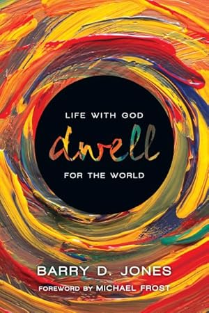 Imagen del vendedor de Dwell : Life With God for the World a la venta por GreatBookPrices