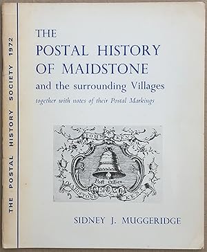 The postal history of Maidstone and the surrounding villages : with notes on their postal markings.