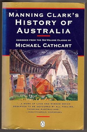 Bild des Verkufers fr Manning Clark's History of Australia Abridged by Michael Cathcart zum Verkauf von Book Merchant Bookstore