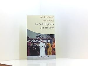 Seller image for Die Weltreligionen und die Ethik Adel Theodor Khoury (Hg.). Mit Beitr. von Ernst Pulsfort . for sale by Book Broker