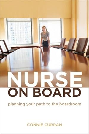 Bild des Verkufers fr Nurse on Board : Planning Your Path to the Boardroom zum Verkauf von GreatBookPrices