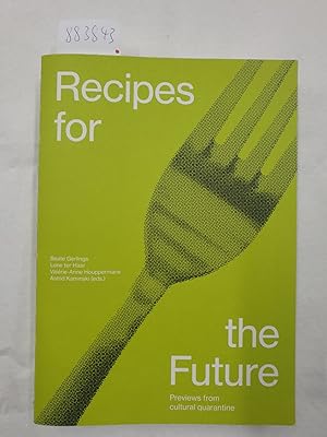 Recipes for the Future : Previews from cultural quarantine :