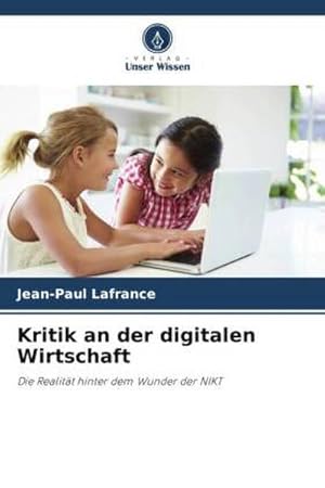 Bild des Verkufers fr Kritik an der digitalen Wirtschaft : Die Realitt hinter dem Wunder der NIKT zum Verkauf von AHA-BUCH GmbH