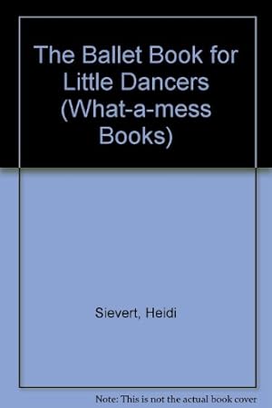 Bild des Verkufers fr The Ballet Book for Little Dancers (What-a-mess Books) zum Verkauf von WeBuyBooks