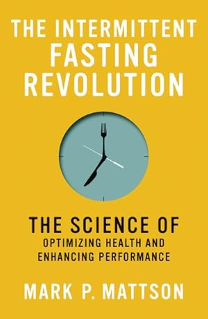 Imagen del vendedor de Intermittent Fasting Revolution : The Science of Optimizing Health and Enhancing Performance a la venta por GreatBookPrices