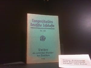Luther als politischer Erzieher der Deutschen : Seine Gedanken über d. Staat u. d. Gesellschaft. ...