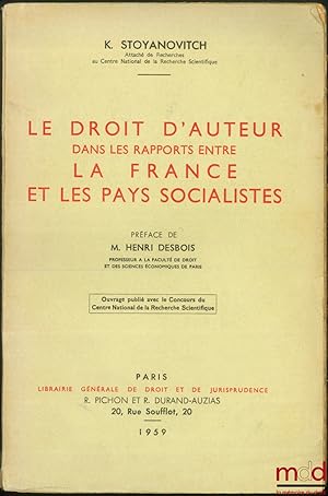 Image du vendeur pour LE DROIT D AUTEUR dans les rapports entre LA FRANCE ET LES PAYS SOCIALISTES, Prface de Henri Desbois mis en vente par La Memoire du Droit