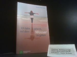 Seller image for Ich habe gelernt, auf dem Wasser zu gehen : neue Mutmachgeschichten fr Frauen. Claudia Filker (Hg.) for sale by Der Buchecker