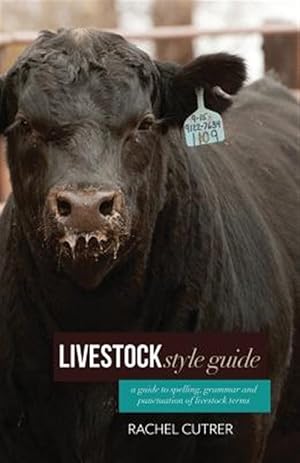 Imagen del vendedor de Livestock Style Guide : A Guide to Spelling, Grammar and Punctuation of Livestock Terms a la venta por GreatBookPrices
