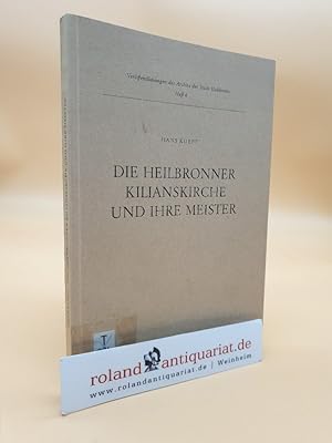 Bild des Verkufers fr Die Heilbronner Kilianskirche und ihre Meister zum Verkauf von Roland Antiquariat UG haftungsbeschrnkt