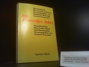 Mit Feuereifer dabei : Praxisberichte über freie Arbeit u. Wochenplan. hrsg. von Gerhard Sennlaub...