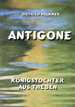 Bild des Verkufers fr Antigone : Knigstochter aus Theben zum Verkauf von Smartbuy