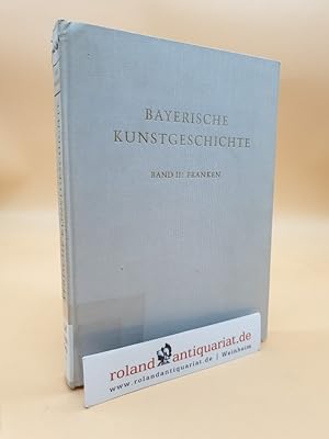 Seller image for Bayerische Kunstgeschichte: Band 2: Joseph Maria Ritz Franken for sale by Roland Antiquariat UG haftungsbeschrnkt