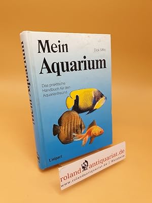 Imagen del vendedor de Mein Aquarium ; das praktische Handbuch fr den Tierfreund a la venta por Roland Antiquariat UG haftungsbeschrnkt