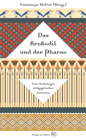 Bild des Verkufers fr Das Krokodil und der Pharao: Eine Anthologie altgyptischer Literatur zum Verkauf von Gerald Wollermann