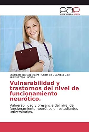 Bild des Verkufers fr Vulnerabilidad y trastornos del nivel de funcionamiento neurtico.: Vulnerabilidad y presencia del nivel de funcionamiento neurtico en estudiantes universitarios. zum Verkauf von WeBuyBooks