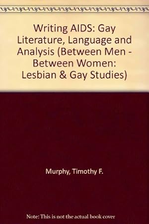 Image du vendeur pour Writing AIDS: Gay Literature, Language and Analysis (Between Men - Between Women: Lesbian & Gay Studies) mis en vente par WeBuyBooks