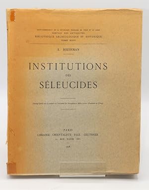 Seller image for Institutions des Sleucides. Bibliothque archologique et historique, tome XXVI (Haut-commissariat de la Rpublique franaise en Syrie et au Liban) for sale by Librairie Le Trait d'Union sarl.