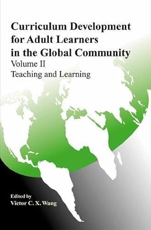 Image du vendeur pour Curriculum Development for Adult Learners in the Global Community : Teaching and Learning mis en vente par GreatBookPrices