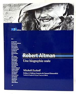 Robert Altman. Une biographie orale. Préface de l'édition française de Samuel Blumenfeld. Traduit...