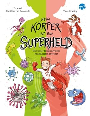 Seller image for Mein Krper ist ein Superheld. Wie unser Immunsystem Krankheiten abwehrt for sale by BuchWeltWeit Ludwig Meier e.K.
