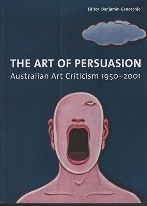 Seller image for THE ART OF PERSUASION Australian Art Criticism 1950-2001 for sale by Dromanabooks