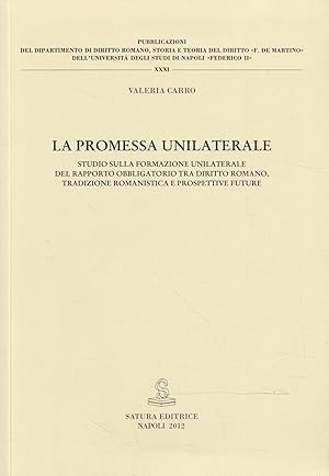 La promessa unilaterale : studio sulla formazione unilaterale del rapporto obbligatorio tra dirit...