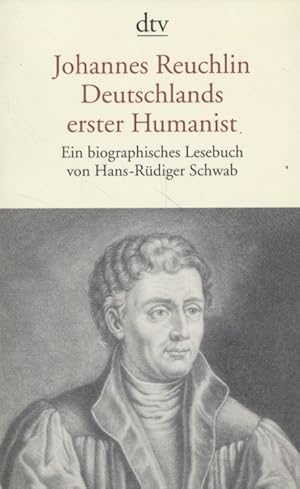 Bild des Verkufers fr Johannes Reuchlin. Deutschlands erster Humanist. Ein biographisches Lesebuch. zum Verkauf von Fundus-Online GbR Borkert Schwarz Zerfa