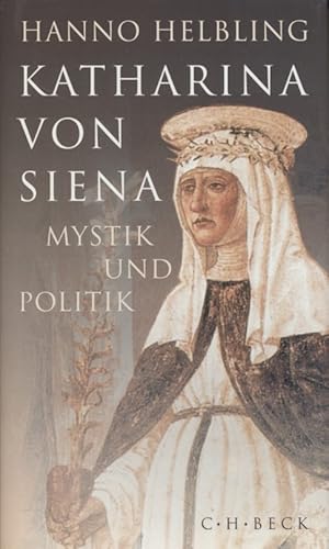 Katharina von Siena: Mystik und Politik.