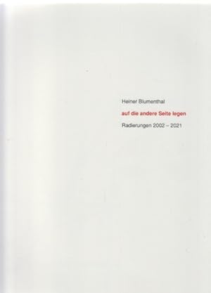 Imagen del vendedor de Heiner Blumenthal. Auf die andere Seite legen. Radierungen 2002-2021. (Gestaltung: Steffen Missmahl). Text: Andreas Strobl. a la venta por Fundus-Online GbR Borkert Schwarz Zerfa