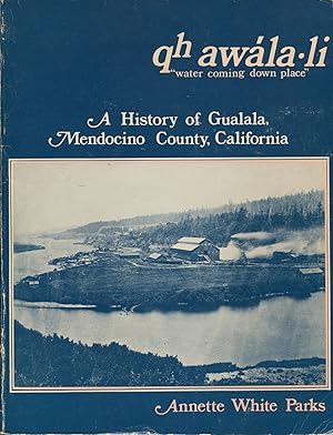 Bild des Verkufers fr Qh Awala Li "Water Coming Down Place"; a history of Gualala, Mendocino County, California zum Verkauf von Waysidebooks