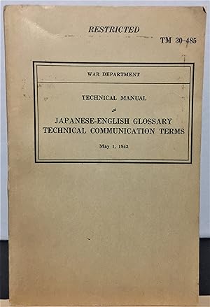 Seller image for United States War Department 1943 restricted Manual Japanese-English Glossary of Technical Communication Terms TM 30-485 with supplemental index TM 30-485 C1 for sale by Philosopher's Stone Books