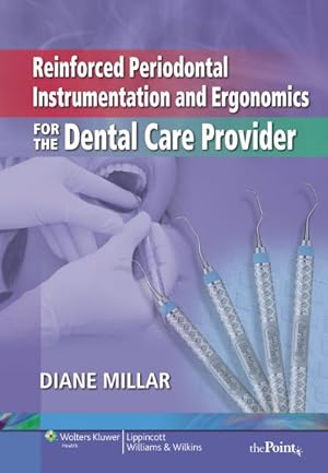 Imagen del vendedor de Reinforced Periodontal Instrumentation and Ergonomics for the Dental Care Provider a la venta por GreatBookPricesUK