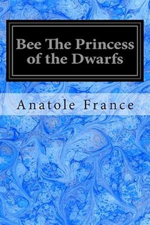 Imagen del vendedor de Bee the Princess of the Dwarfs a la venta por GreatBookPrices