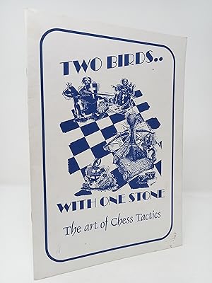 Image du vendeur pour Two Birds with One Stone: The Art of Chess Tactics. mis en vente par ROBIN SUMMERS BOOKS LTD