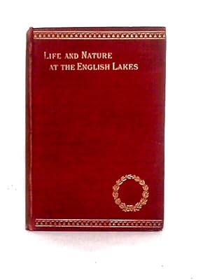 Seller image for Life and Nature at the English Lakes for sale by World of Rare Books