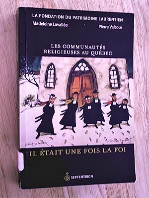 Immagine del venditore per Il tait une fois la foi; les communauts religieuses au Qubec venduto da Livresse