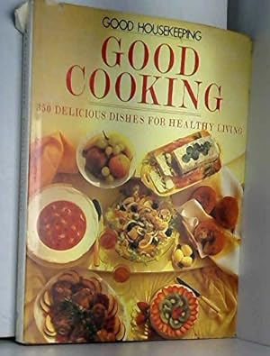 Seller image for GOOD COOKING: 350 DELICIOUS DISHES FOR HEALTHY LIVING for sale by WeBuyBooks